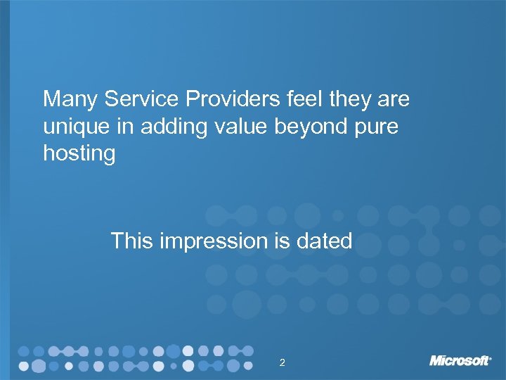 Many Service Providers feel they are unique in adding value beyond pure hosting This