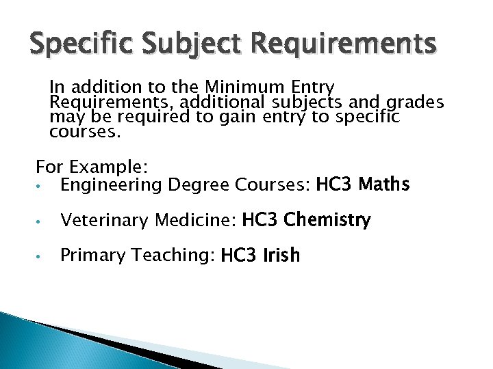 Specific Subject Requirements In addition to the Minimum Entry Requirements, additional subjects and grades