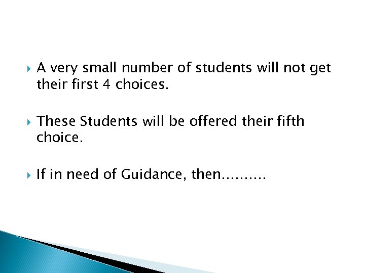  A very small number of students will not get their first 4 choices.