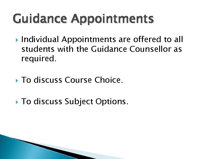 Guidance Appointments Individual Appointments are offered to all students with the Guidance Counsellor as