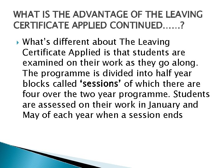 WHAT IS THE ADVANTAGE OF THE LEAVING CERTIFICATE APPLIED CONTINUED……? What’s different about The