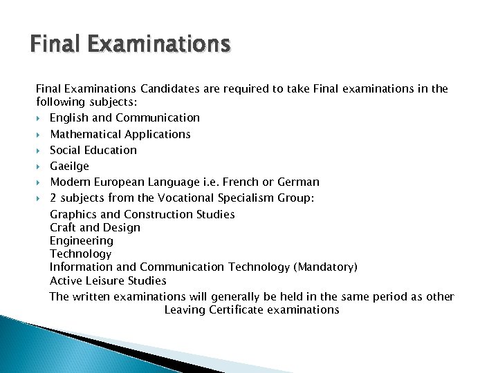 Final Examinations Candidates are required to take Final examinations in the following subjects: English