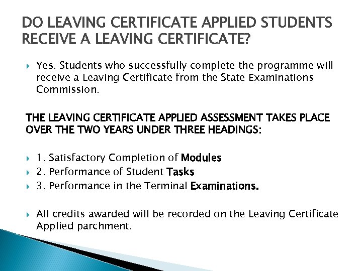 DO LEAVING CERTIFICATE APPLIED STUDENTS RECEIVE A LEAVING CERTIFICATE? Yes. Students who successfully complete