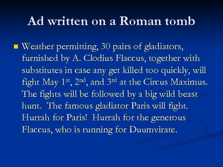Ad written on a Roman tomb n Weather permitting, 30 pairs of gladiators, furnished