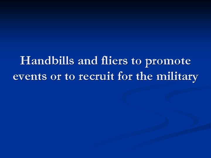 Handbills and fliers to promote events or to recruit for the military 