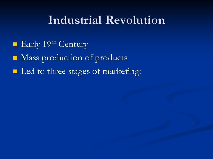 Industrial Revolution Early 19 th Century n Mass production of products n Led to
