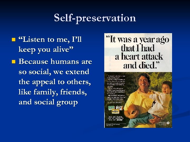 Self-preservation “Listen to me, I’ll keep you alive” n Because humans are so social,