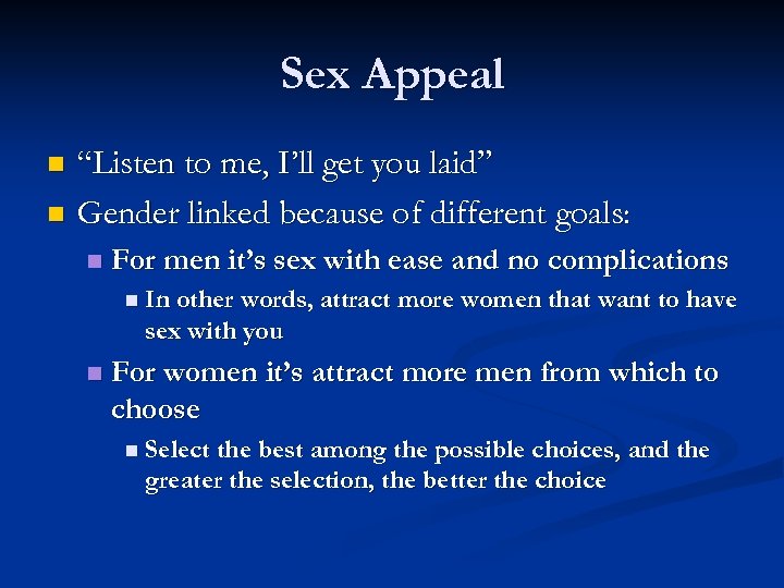 Sex Appeal “Listen to me, I’ll get you laid” n Gender linked because of