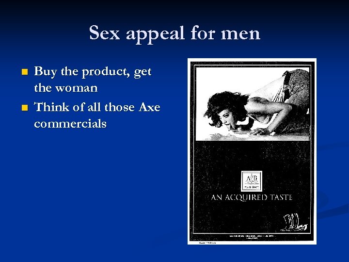 Sex appeal for men n n Buy the product, get the woman Think of
