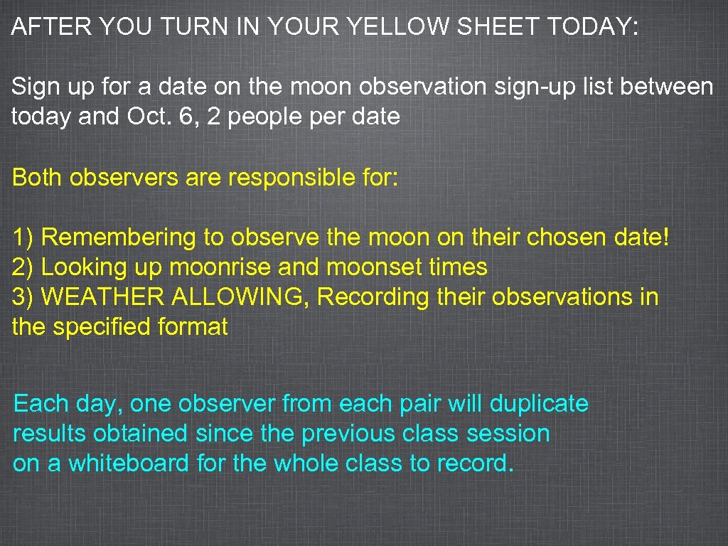 AFTER YOU TURN IN YOUR YELLOW SHEET TODAY: Sign up for a date on