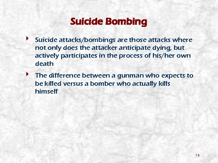 Suicide Bombing 4 Suicide attacks/bombings are those attacks where not only does the attacker