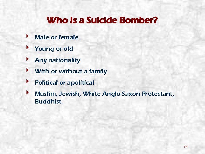 Who Is a Suicide Bomber? 4 Male or female 4 Young or old 4