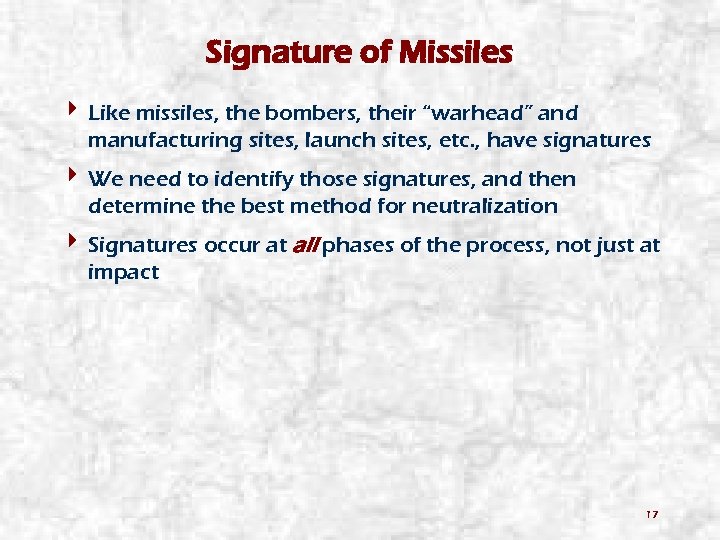 Signature of Missiles 4 Like missiles, the bombers, their “warhead” and manufacturing sites, launch