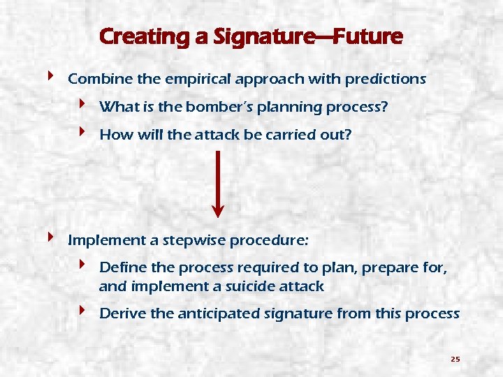 Creating a Signature—Future 4 Combine the empirical approach with predictions 4 What is the