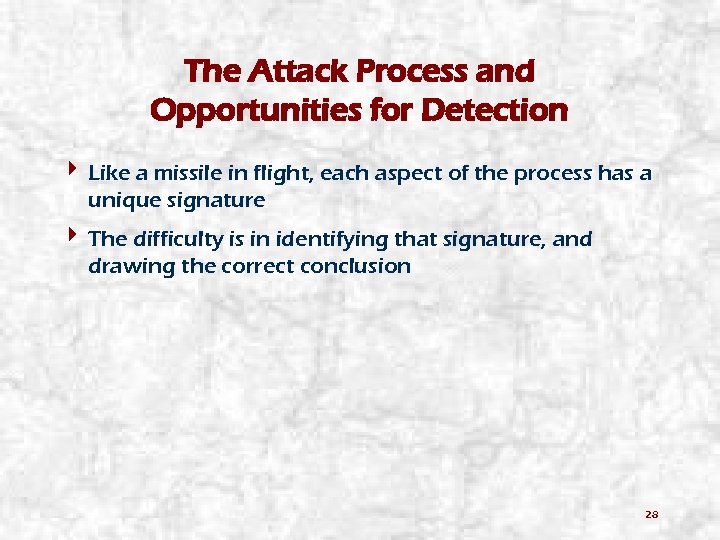 The Attack Process and Opportunities for Detection 4 Like a missile in flight, each