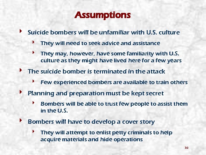 Assumptions 4 Suicide bombers will be unfamiliar with U. S. culture 4 They will