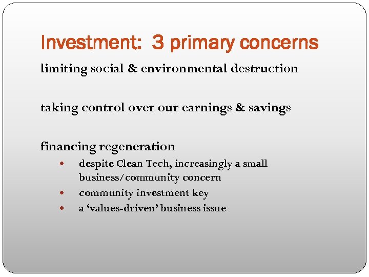 Investment: 3 primary concerns limiting social & environmental destruction taking control over our earnings