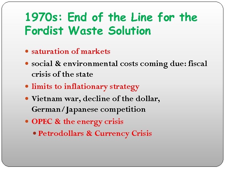 1970 s: End of the Line for the Fordist Waste Solution saturation of markets