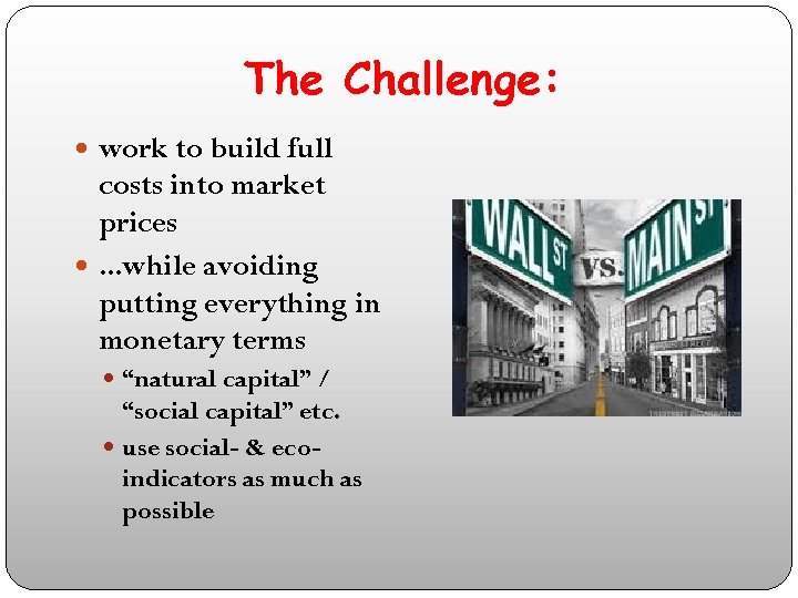 The Challenge: work to build full costs into market prices . . . while