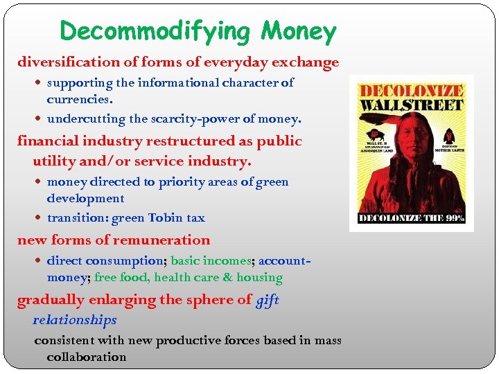Decommodifying Money diversification of forms of everyday exchange supporting the informational character of currencies.