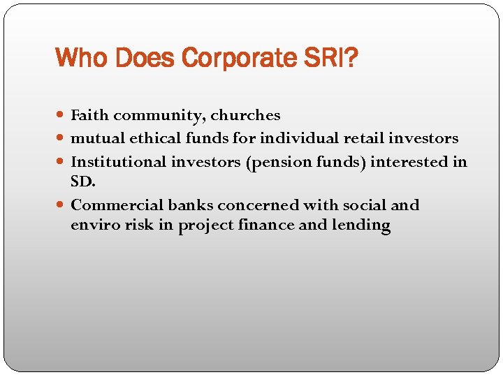 Who Does Corporate SRI? Faith community, churches mutual ethical funds for individual retail investors