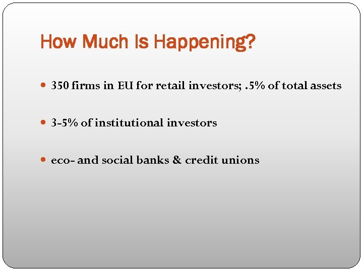 How Much Is Happening? 350 firms in EU for retail investors; . 5% of