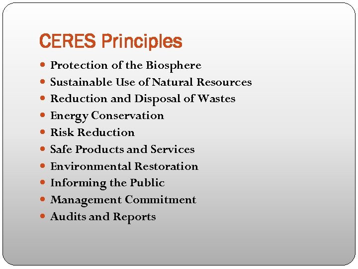 CERES Principles Protection of the Biosphere Sustainable Use of Natural Resources Reduction and Disposal