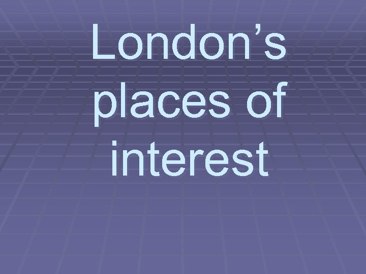 London’s places of interest 