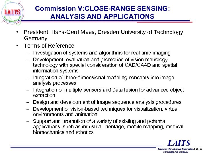 Commission V: CLOSE-RANGE SENSING: ANALYSIS AND APPLICATIONS • President: Hans-Gerd Maas, Dresden University of