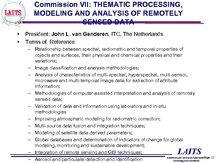 Commission VII: THEMATIC PROCESSING, MODELING AND ANALYSIS OF REMOTELY SENSED DATA • • President: