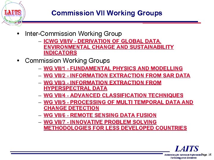 Commission VII Working Groups • Inter-Commission Working Group – ICWG VII/IV - DERIVATION OF