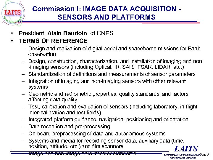 Commission I: IMAGE DATA ACQUISITION SENSORS AND PLATFORMS • President: Alain Baudoin of CNES