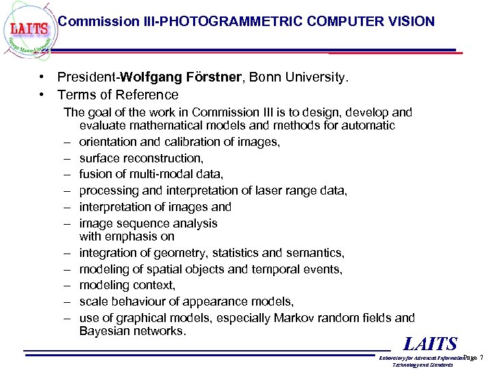 Commission III-PHOTOGRAMMETRIC COMPUTER VISION • President-Wolfgang Förstner, Bonn University. • Terms of Reference The