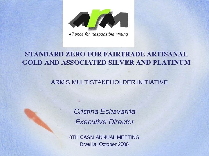 STANDARD ZERO FOR FAIRTRADE ARTISANAL GOLD AND ASSOCIATED SILVER AND PLATINUM ARM’S MULTISTAKEHOLDER INITIATIVE