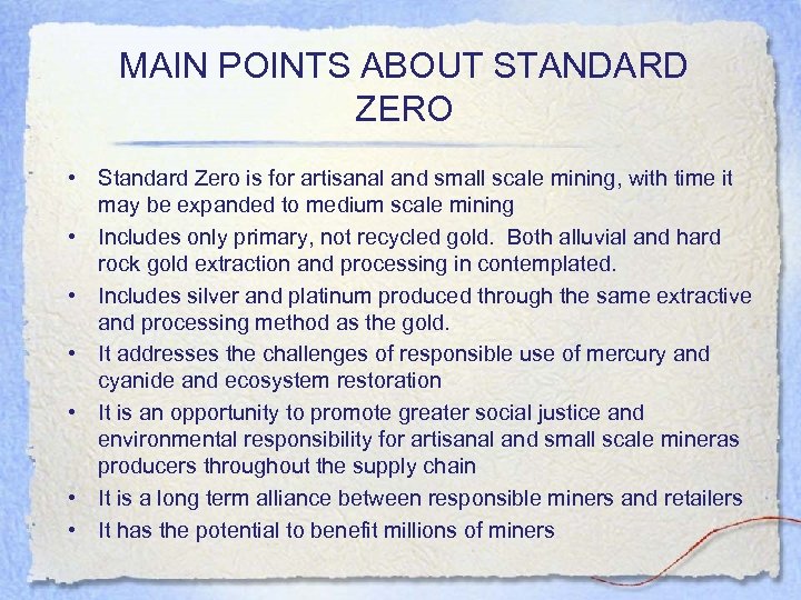 MAIN POINTS ABOUT STANDARD ZERO • Standard Zero is for artisanal and small scale