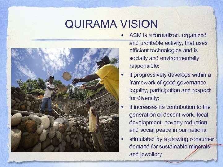 QUIRAMA VISION • ASM is a formalized, organized and profitable activity, that uses efficient