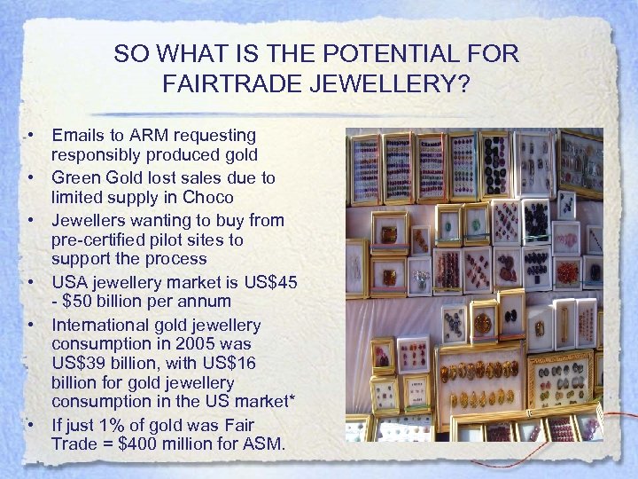 SO WHAT IS THE POTENTIAL FOR FAIRTRADE JEWELLERY? • Emails to ARM requesting responsibly