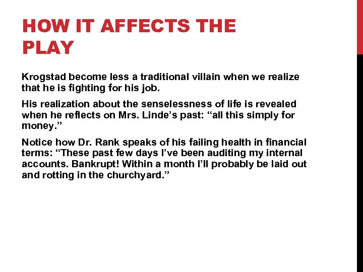 HOW IT AFFECTS THE PLAY Krogstad become less a traditional villain when we realize