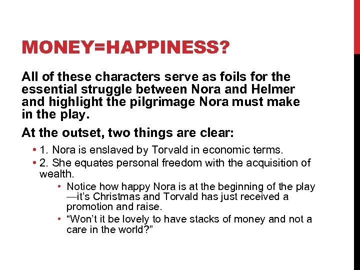 MONEY=HAPPINESS? All of these characters serve as foils for the essential struggle between Nora