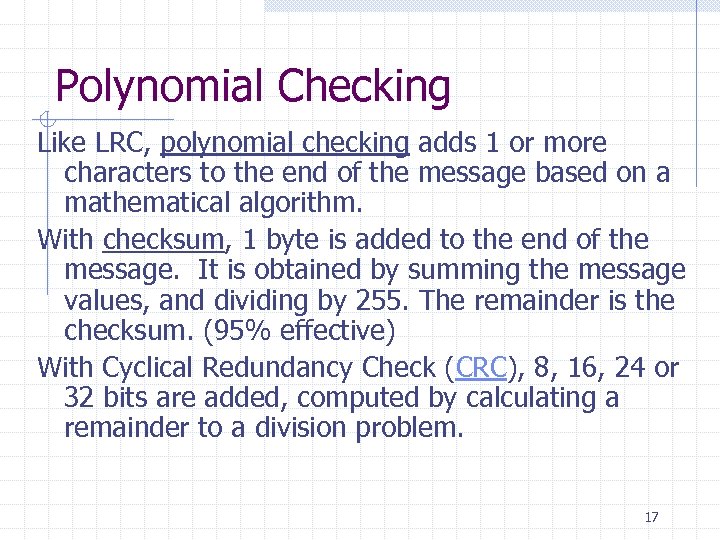 Polynomial Checking Like LRC, polynomial checking adds 1 or more characters to the end