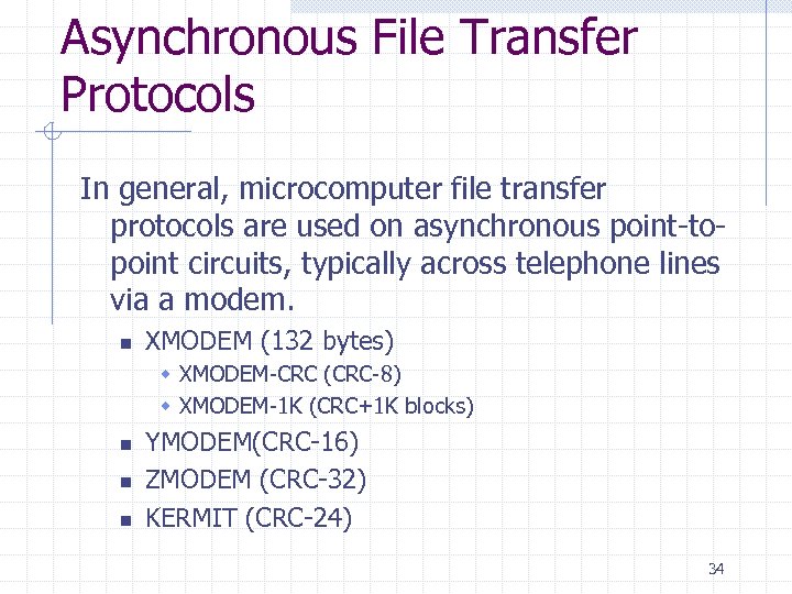 Asynchronous File Transfer Protocols In general, microcomputer file transfer protocols are used on asynchronous