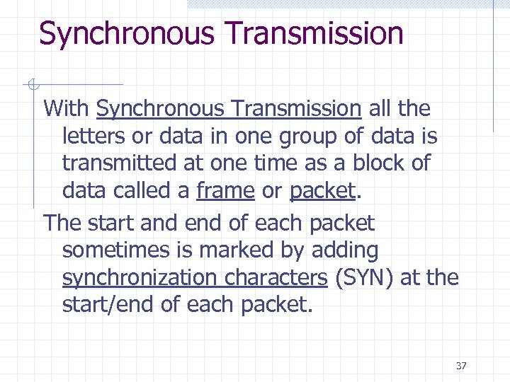 Synchronous Transmission With Synchronous Transmission all the letters or data in one group of