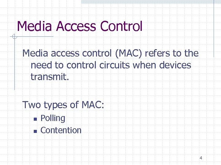 Media Access Control Media access control (MAC) refers to the need to control circuits