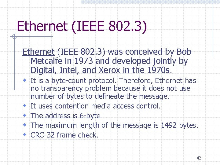 Ethernet (IEEE 802. 3) was conceived by Bob Metcalfe in 1973 and developed jointly