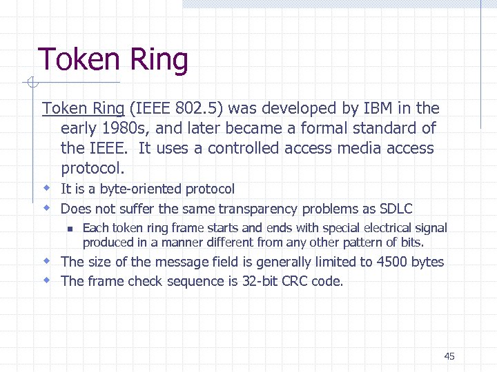 Token Ring (IEEE 802. 5) was developed by IBM in the early 1980 s,