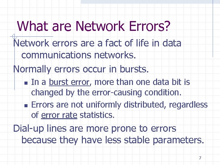 What are Network Errors? Network errors are a fact of life in data communications