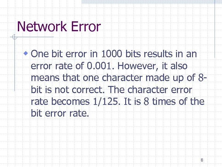 Network Error w One bit error in 1000 bits results in an error rate