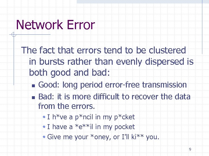 Network Error The fact that errors tend to be clustered in bursts rather than