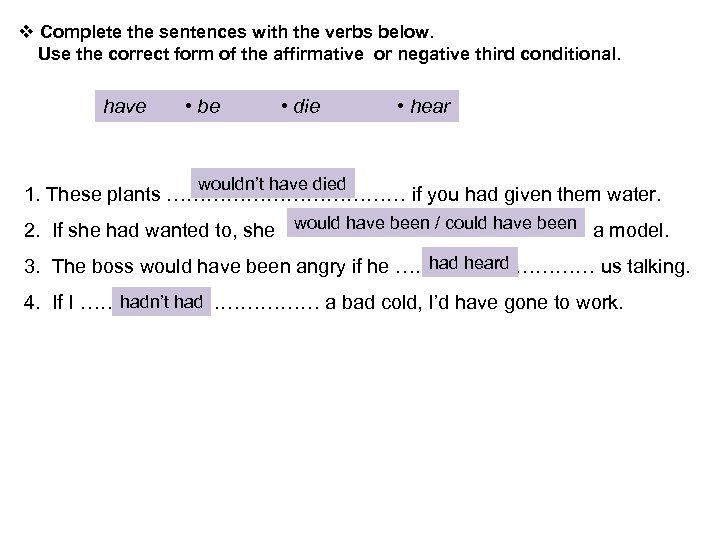 v Complete the sentences with the verbs below. Use the correct form of the