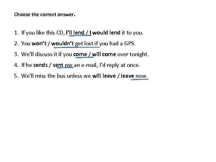 Choose the correct answer. 1. If you like this CD, I’ll lend / I